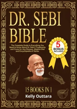 $PDF$/READ/DOWNLOAD DR. SEBI BIBLE - 15 BOOKS IN 1: The Complete Guide to Everything You Need to