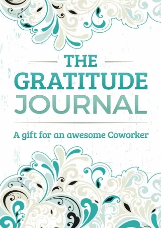 [READ DOWNLOAD] The Gratitude Journal: A Gift for an Awesome Coworker