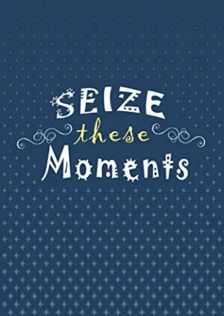 Download Book [PDF] Seize These Moments: Blue Inspirational Journal