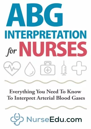 Read ebook [PDF] ABG Interpretation for Nurses: Everything You Need To Know To Interpret