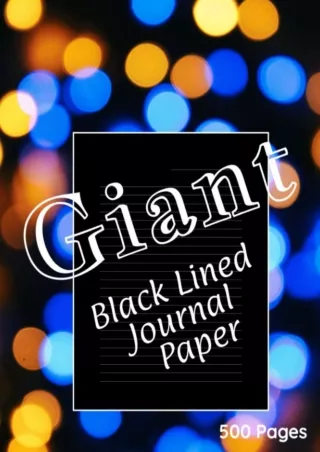 [READ DOWNLOAD] Giant Black Lined Journal Paper: 8.5' x 11' 500 Wide-Ruled Black Lined Pages,