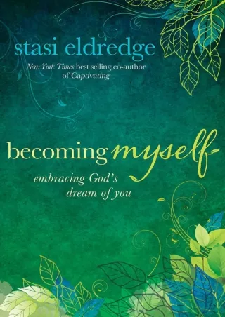 $PDF$/READ/DOWNLOAD Becoming Myself: Embracing God's Dream of You