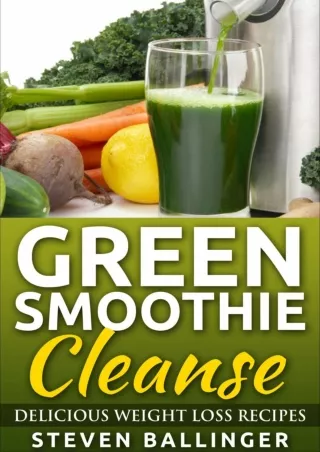 [READ DOWNLOAD] Green Smoothie Cleanse: Delicious Weight Loss Recipes [green smoothie cleanse,