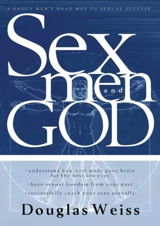 [PDF READ ONLINE] Sex, Men, and God: A godly man's road map to sexual success