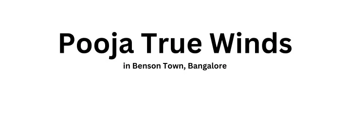 pooja true winds in benson town bangalore