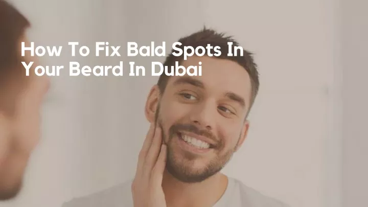 how to fix bald spots in your beard in dubai