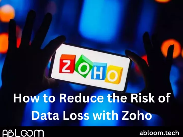how to reduce the risk of data loss with zoho