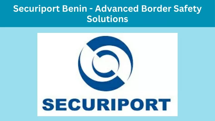 securiport benin advanced border safety solutions