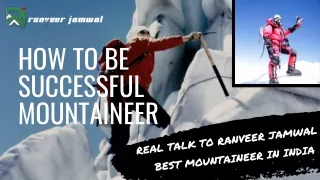 Ranveer Singh Jamwal India's Top Mountaineer, a 7 Summiteer, and Three-Time Everester