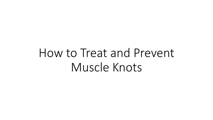 how to treat and prevent muscle knots
