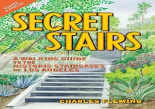 READ ONLINE Secret Stairs: A Walking Guide to the Historic Staircases of Los Angeles (Revised September 2020)