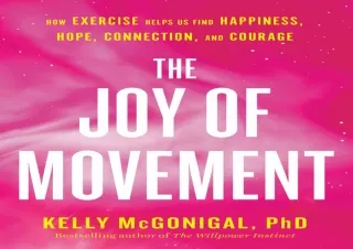 DOWNLOAD [PDF] The Joy of Movement: How exercise helps us find happiness, hope, connection, and courage