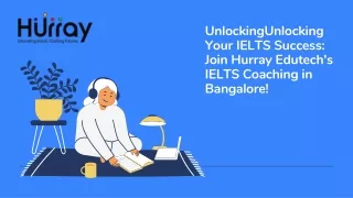Unlocking Your IELTS Success Join Hurray Edutech's IELTS Coaching in Bangalore!
