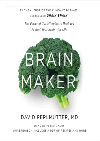 READ [PDF] Brain Maker: The Power of Gut Microbes to Heal and Protect Your Brain