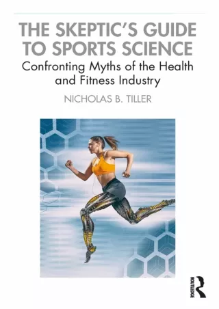 PDF/READ/DOWNLOAD The Skeptic's Guide to Sports Science: Confronting Myths of th