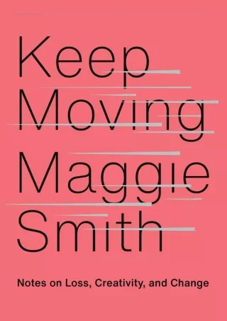READ [PDF] Keep Moving: Notes on Loss, Creativity, and Change kindle