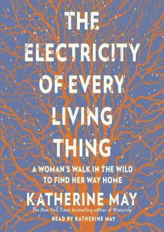 DOWNLOAD/PDF The Electricity of Every Living Thing: A Woman's Walk in the Wild t