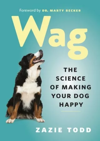 [PDF READ ONLINE] Wag: The Science of Making Your Dog Happy ipad