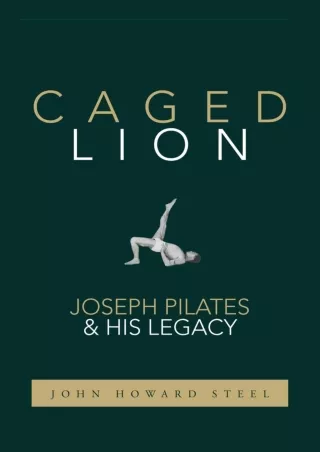 Download Book [PDF] Caged Lion: Joseph Pilates and His Legacy epub