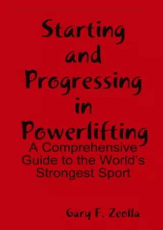 [PDF READ ONLINE] Starting and Progressing in Powerlifting: A Comprehensive Guid