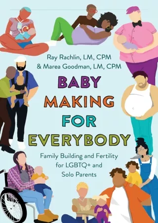 PDF/READ/DOWNLOAD Baby Making for Everybody: Family Building and Fertility for L