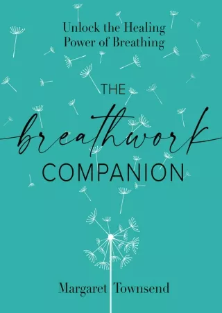 [PDF READ ONLINE] The Breathwork Companion: Unlock the Healing Power of Breathin