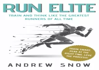 [EBOOK] DOWNLOAD Run Elite: Train and Think Like the Greatest Distance Runners of All Time