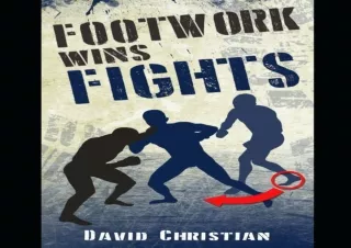 DOWNLOAD [PDF] Footwork Wins Fights: The Footwork of Boxing, Kickboxing, Martial Arts & MMA