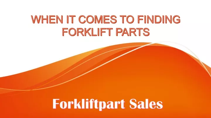 when it comes to finding forklift parts