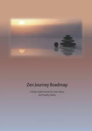 Read ebook [PDF] Zen Journey Roadmap: A Daily Guided Journal for Inner Peace and Healthy Habits