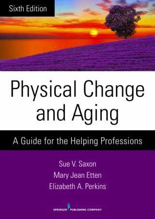 Read Book Physical Change and Aging, Sixth Edition: A Guide for the Helping Professions