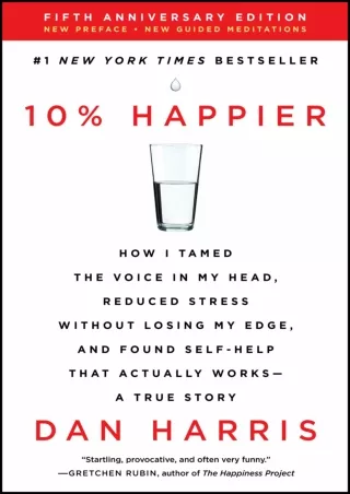 Read Book 10% Happier Revised Edition: How I Tamed the Voice in My Head, Reduced Stress