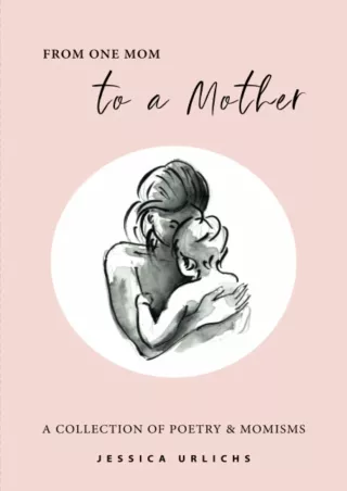 Read PDF  From One Mom to a Mother: Poetry   Momisms (Jessica Urlichs: Early Motherhood