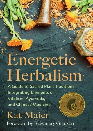 Full PDF Energetic Herbalism: A Guide to Sacred Plant Traditions Integrating Elements