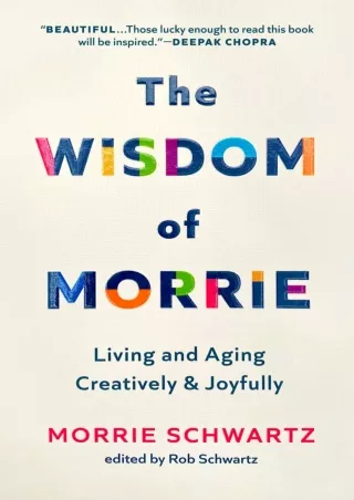 Read Ebook Pdf The Wisdom of Morrie: Living and Aging Creatively and Joyfully