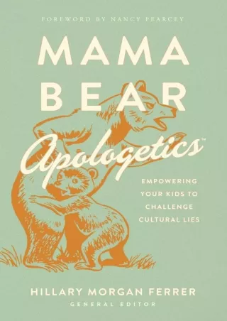 Read Book Mama Bear Apologetics: Empowering Your Kids to Challenge Cultural Lies