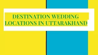 DESTINATION WEDDING LOCATIONS IN UTTARAKHAND