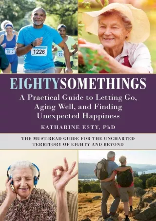 Epub Eightysomethings: A Practical Guide to Letting Go, Aging Well, and Finding