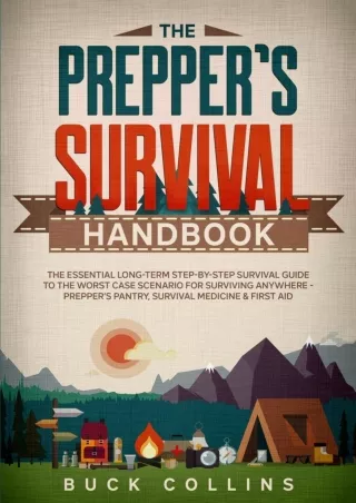 Read Book The Preppers Survival Handbook: The Essential Long Term Step-By-Step Survival