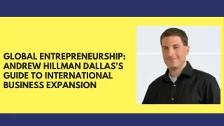 Global Entrepreneurship Andrew Hillman Dallas's Guide to International Business Expansion