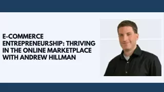 E-commerce Entrepreneurship Thriving in the Online Marketplace with Andrew Hillman