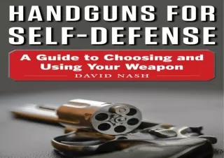 DOWNLOAD Handguns for Self-Defense: A Guide to Choosing and Using Your Weapon