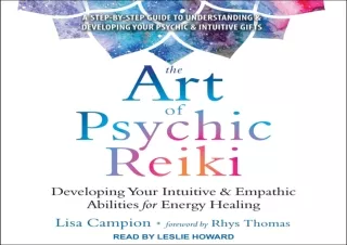 DOWNLOAD The Art of Psychic Reiki: Developing Your Intuitive and Empathic Abilit