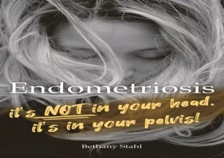 PDF Endometriosis: it's not in your head, it's in your pelvis