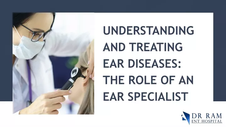 understanding and treating ear diseases the role