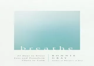 EPUB READ Breathe: 21 Days to Stress Less and Transform Chaos to Calm