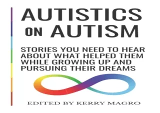 DOWNLOAD Autistics on Autism: Stories You Need to Hear About What Helped Them Wh