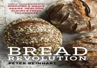 EPUB READ Bread Revolution: World-Class Baking with Sprouted and Whole Grains, H