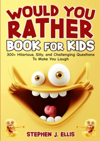 get [PDF] Download Would You Rather Book For Kids - 300  Hilarious, Silly, and Challenging