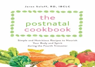 PDF DOWNLOAD The Postnatal Cookbook: Simple and Nutritious Recipes to Nourish Yo